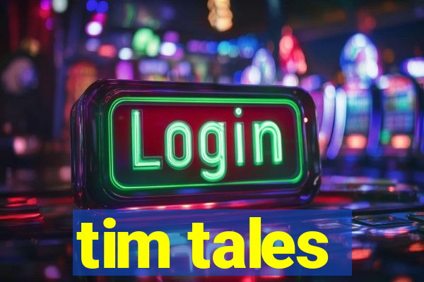 tim tales